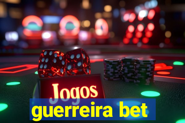 guerreira bet